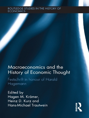 Macroeconomics and the History of Economic Thought: Festschrift in Honour of Harald Hagemann by H.M. Krämer