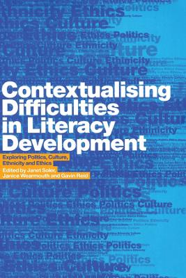 Contextualising Difficulties in Literacy Development: Exploring Politics, Culture, Ethnicity and Ethics by Gavin Reid