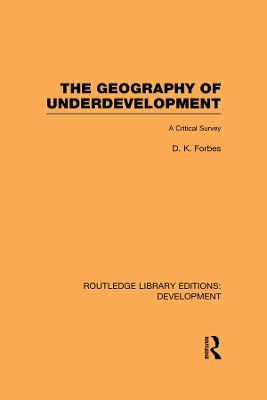 The Geography of Underdevelopment: A Critical Survey by Dean Forbes