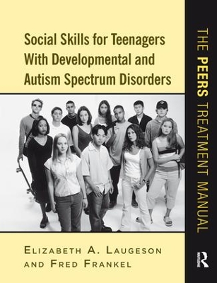 Social Skills for Teenagers with Developmental and Autism Spectrum Disorders: The PEERS Treatment Manual book