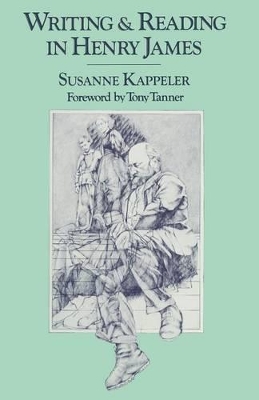 Writing and Reading in Henry James by Susanne Kappeler