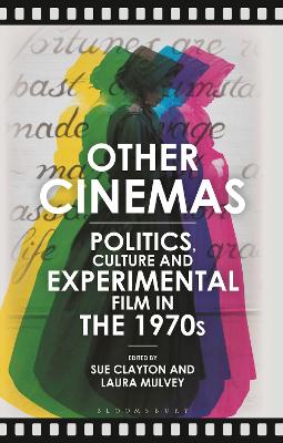Other Cinemas: Politics, Culture and Experimental Film in the 1970s book