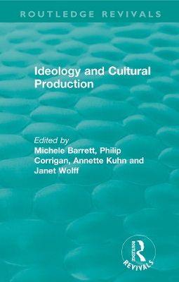 Routledge Revivals: Ideology and Cultural Production (1979) by Michele Barrett