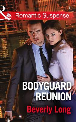 Bodyguard Reunion (Mills & Boon Romantic Suspense) (Wingman Security, Book 1) by Beverly Long