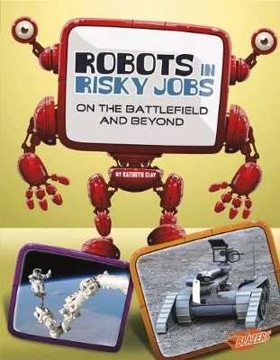 Robots in Risky Jobs by Kathryn Clay
