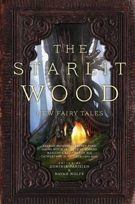 Starlit Wood: New Fairy Tales by Dominik Parisien