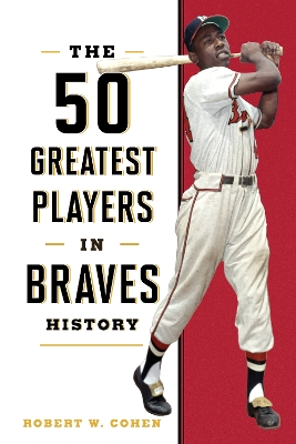 The 50 Greatest Players in Braves History book