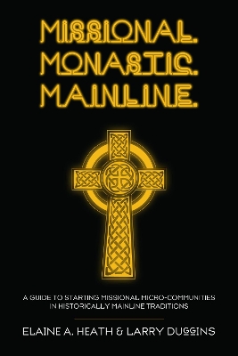 Missional. Monastic. Mainline. book