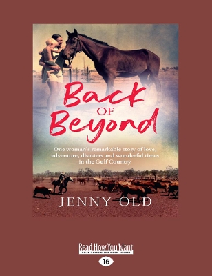 Back of Beyond: One woman's remarkable story of love, adventure, disasters and wonderful times in the Gulf Country by Jenny Old