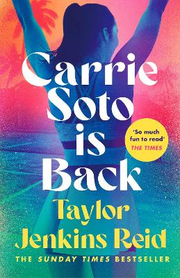 Carrie Soto Is Back: From the author of The Seven Husbands of Evelyn Hugo by Taylor Jenkins Reid
