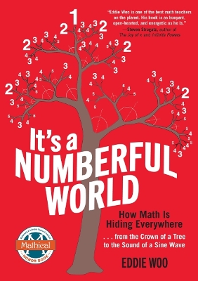 It's a Numberful World: How Math Is Hiding Everywhere - From the Crown of a Tree to the Sound of a Sine Wave book