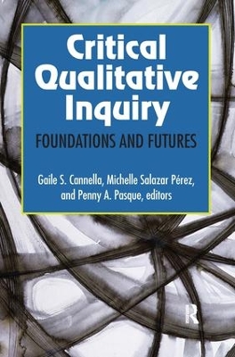 Critical Qualitative Inquiry by Gaile S Cannella