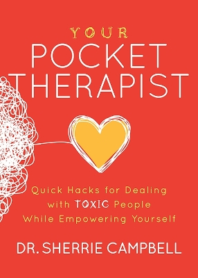 Your Pocket Therapist: Quick Hacks for Dealing with Toxic People While Empowering Yourself book