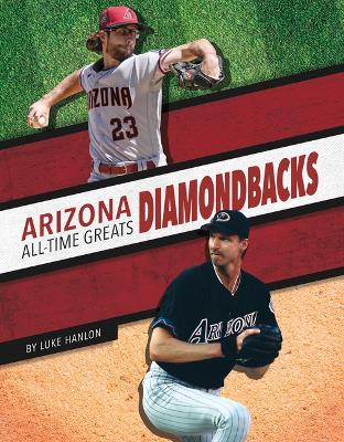 Arizona Diamondbacks All-Time Greats by Luke Hanlon