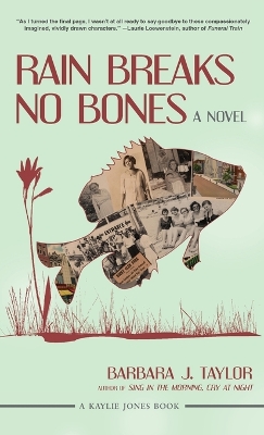 Rain Breaks No Bones: A Novel by Barbara J. Taylor