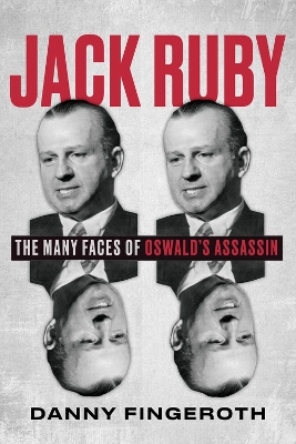 Jack Ruby: The Many Faces of Oswald's Assassin book