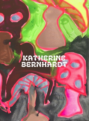 Katherine Bernhardt: Why is a mushroom growing in my shower? book