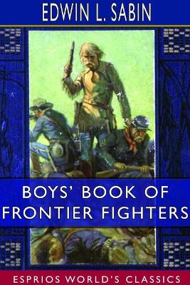 Boys' Book of Frontier Fighters (Esprios Classics) book