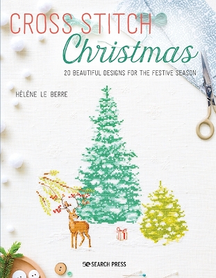 Cross Stitch Christmas: 20 Beautiful Designs for the Festive Season book