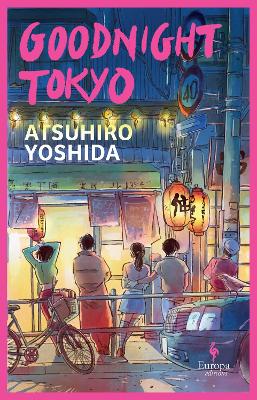 Goodnight Tokyo: The English language debut from bestselling Japanese author book