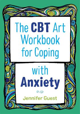 The CBT Art Workbook for Coping with Anxiety book