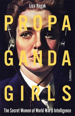 Propaganda Girls: The Secret War of the Women in the OSS book