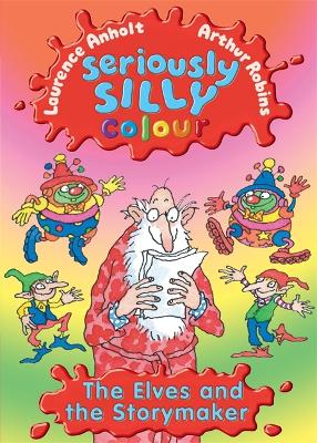 Seriously Silly Colour: The Elves and The Storymaker book