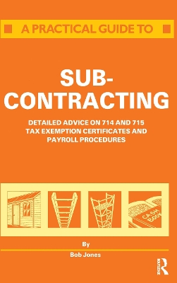 A Practical Guide to Subcontracting by R. Jones