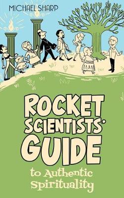 Rocket Scientists' Guide to Authentic Spirituality book