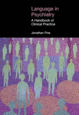 Language in Psychiatry: A Handbook of Clinical Practice by Jonathan Fine