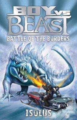 Boy vs Beast Battle of the Borders #7: Isolus book