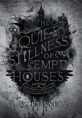 The Quiet Stillness of Empty Houses by L V Russell
