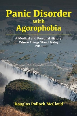 Panic Disorder With Agoraphobia: A Medical and Personal History: Where Things Stand Today 2018 book