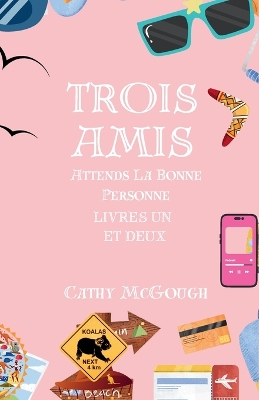 Trois Amis Attends La Bonne Personne Livres Un et Deux book