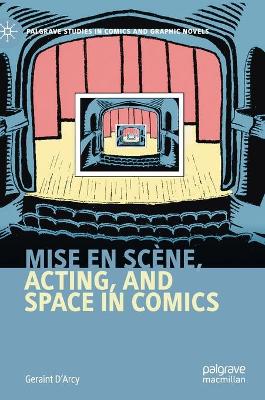 Mise en scène, Acting, and Space in Comics by Geraint D'Arcy