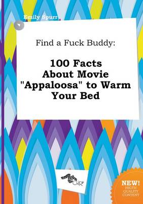 Find a Fuck Buddy: 100 Facts about Movie Appaloosa to Warm Your Bed book