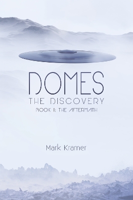 Domes The Discovery: Book II: The Aftermath by Mark Kramer