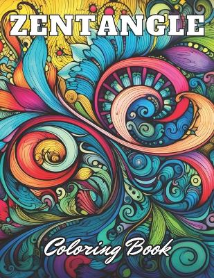 Zentangle Coloring Book: 100+ High-Quality and Unique Coloring Pages for All Ages book