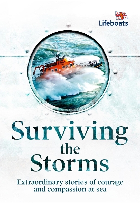 Surviving the Storms: Extraordinary Stories of Courage and Compassion at Sea book