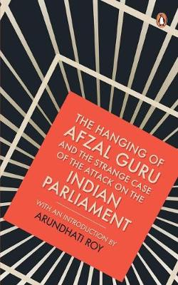 Hanging of Afzal Guru and the Strange Case of the Attack on the Indian Parliament book