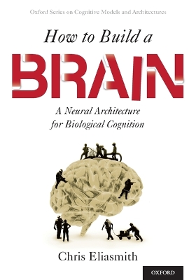 How to Build a Brain by Chris Eliasmith