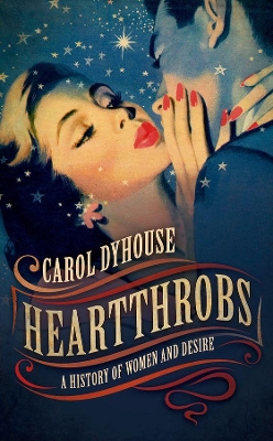 Heartthrobs: A History of Women and Desire book