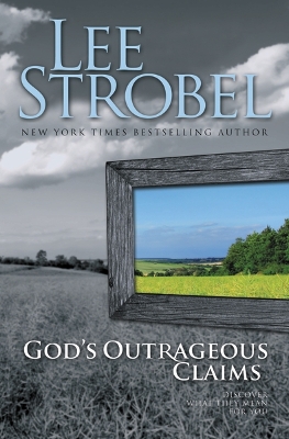 God's Outrageous Claims by Lee Strobel