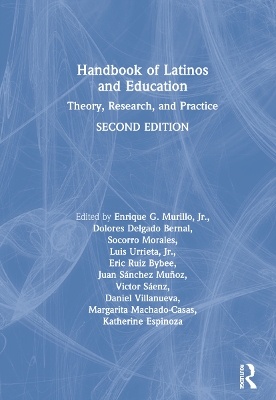 Handbook of Latinos and Education: Theory, Research, and Practice by Enrique G. Murillo, Jr