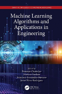 Machine Learning Algorithms and Applications in Engineering by Prasenjit Chatterjee