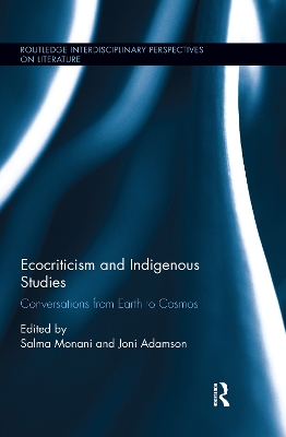 Ecocriticism and Indigenous Studies: Conversations from Earth to Cosmos book