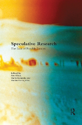 Speculative Research: The Lure of Possible Futures by Alex Wilkie