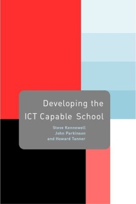 Developing the ICT-Capable School by Steve Kennewell