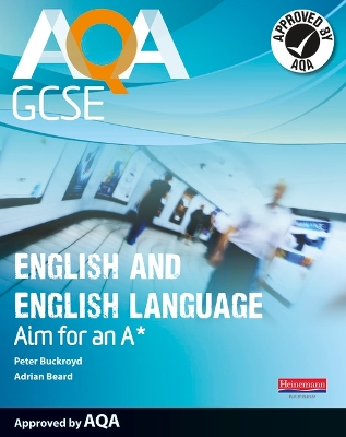 AQA GCSE English and English Language Student Book: Aim for an A* book