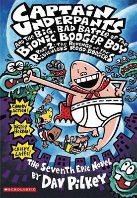 Captain Underpants and the Big, Bad Battle of the Bionic Booger Boy by Dav Pilkey